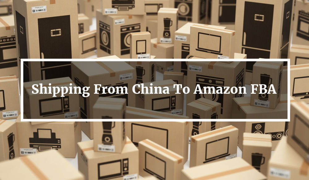 Shipping from China to FBA Amazon